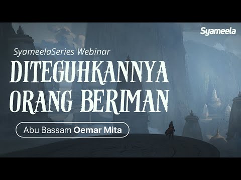 AT TADZKIRAH : Diteguhkannya Hati Orang Beriman | Abu Bassam Oemar Mita