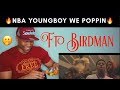 YoungBoy Never Broke Again We Poppin Ft Birdman Official Video REACTION