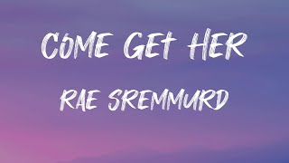 Rae Sremmurd - Come Get Her (Lyrics) | Somebody come get her, she&#39;s dancin&#39; like a stripper