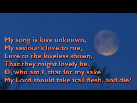 My Song is Love Unknown (Tune: Love Unknown - 7vv) [with lyrics for congregations]