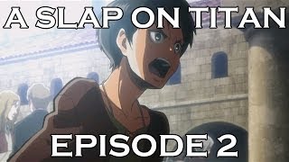 A SLAP ON TITAN 02: All Aboard the Hate Train