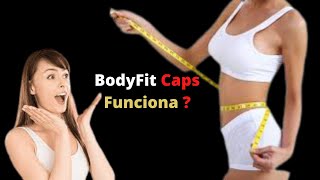 BodyFit Caps Funciona mesmo | emagrecedor vencedor