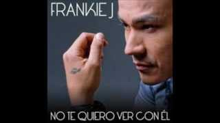 Frankie J - No Te Quiero Ver Con El [new song 2013]