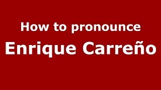 How to pronounce Enrique Carreño
