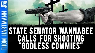 Wannabe State Senator Wants To Shoot 'Godless Commies'