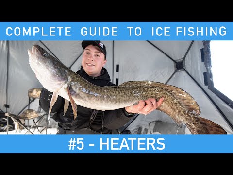 Complete Guide To Ice Fishing - #5 - Heaters