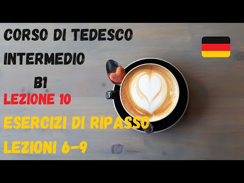 Corso di TEDESCO intermedio (B1): Lezione 10 – ESERCIZI di RIPASSO
