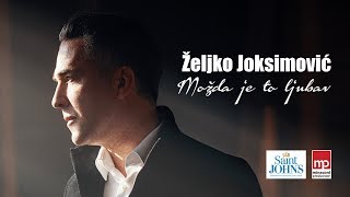Video thumbnail of "ZELJKO JOKSIMOVIC - MOZDA JE TO LJUBAV - OFFICIAL VIDEO 2019"