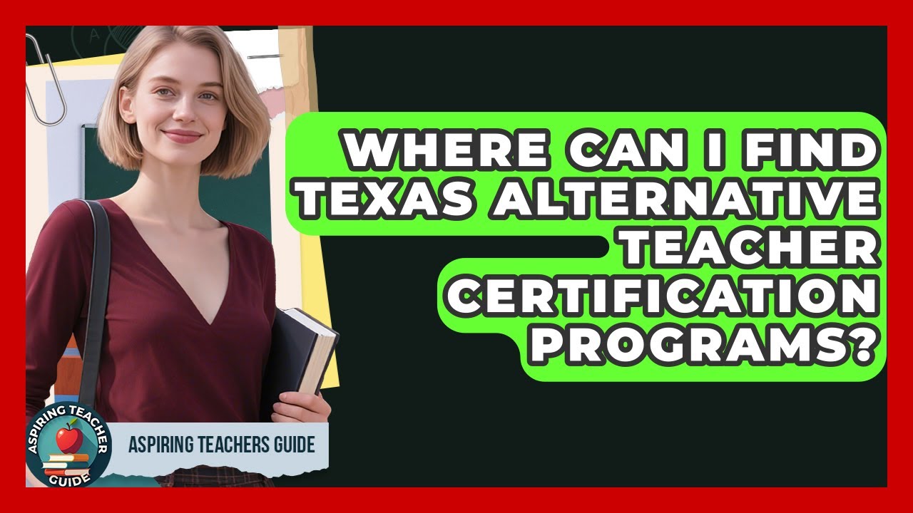 Where Can I Find Texas Alternative Teacher Certification Programs? - Aspiring Teacher Guide