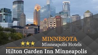 Hilton Garden Inn Minneapolis Downtown - Minneapolis Hotels, Minnesota