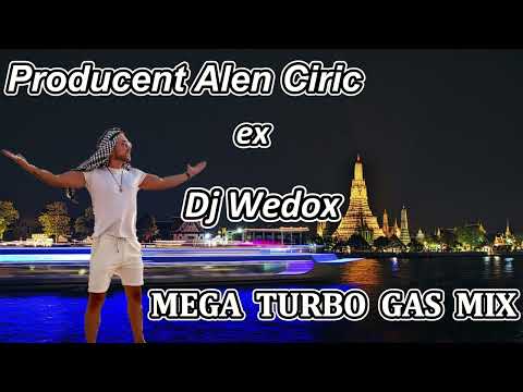PRODUCENT ALEN CIRIC EX DJ WEDOX - 🎛 MEGA TURBO GAS MIX 🎛