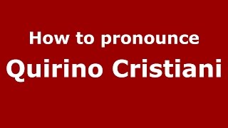 How to pronounce Quirino Cristiani