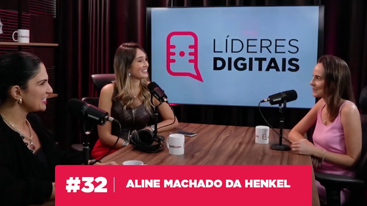 #32 - Líderes Digitais - Aline Machado da Henkel