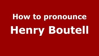 How to pronounce Henry Boutell