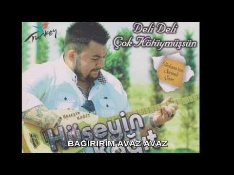 HÜSEYİN KAĞIT - BAĞIRIRIM AVAZ AVAZ
