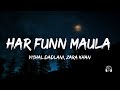 Har Funn Maula Lyrics Vishal Dadlani Zara Khan Koi Jaane Na