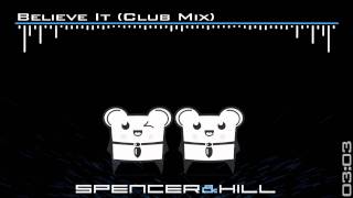 Spencer & Hill feat. Nadia Ali - Believe It (Club Mix)