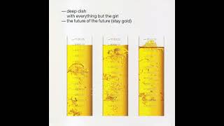 Deep Dish with Everything But The Girl - The Future of the Future (Stay Gold) (Ben Watt Radio Edit)