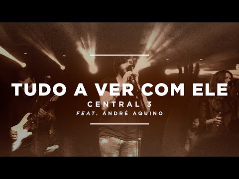 CENTRAL 3 FEAT. ANDRÉ AQUINO - Tudo a Ver Com Ele (Lyric Vídeo)