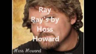 Hoss Howard - Ray Ray's