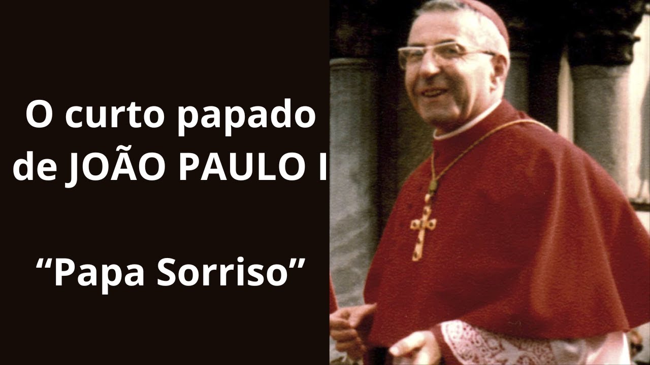 Beato João Paulo I- Conheça a Vida do Papa que governou a Santa Sé 33 dias