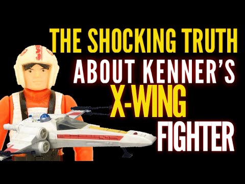 Shocking Truth about Kenner's X-wing Fighter!