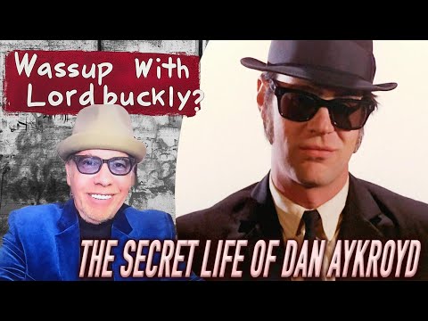 Ep. 32: Wassup With Lordbuckly? presents: The Secret Life of Dan Aykroyd