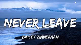 Bailey Zimmerman - Never Leave (Lyrics)