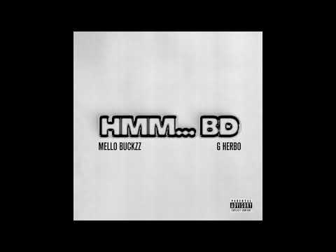 Mello Buckzz & G Herbo - "hmm…BD" OFFICIAL VERSION