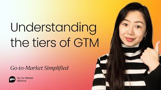 Understanding the tiers of Go-to-Market