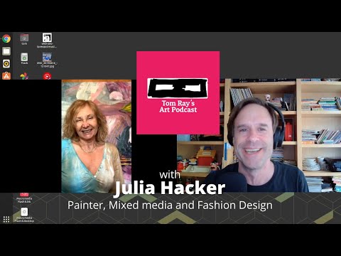 Julia Hacker: Painter, Mixed media and Fashion Design - Tom Ray's Art Podcast 210725