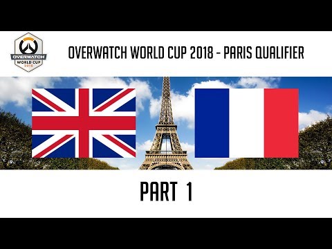 United Kingdom vs France (Part 1) | Overwatch World Cup 2018: Paris Qualifier