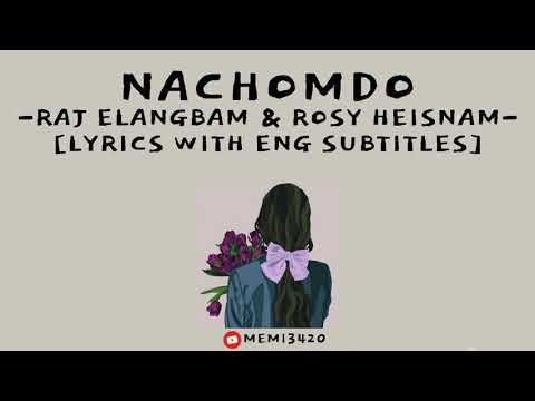 Nachomdo || Raj Elangbam & Rosy Heisnam || Manipuri Lyrics Video || Eng Subbed