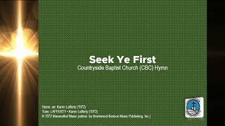 Seek Ye First | Baptist Hymn | Karen Lafferty (1972) | © 1972 Maranatha | CBC Ministries Online PH