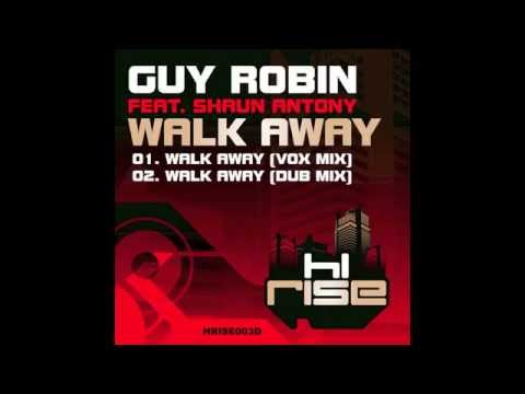 Guy Robin featuring Shaun Antony 'Walk Away' (Vox Mix)