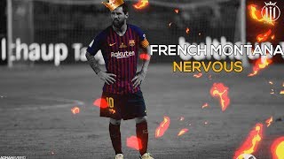 Lionel Messi►NERVOUS- French Montana| Skills &amp; Goals | HD