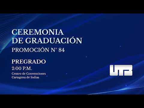 Ceremonia de Grados 84 | Graduación de Pregrado – Universidad Tecnológica de Bolívar