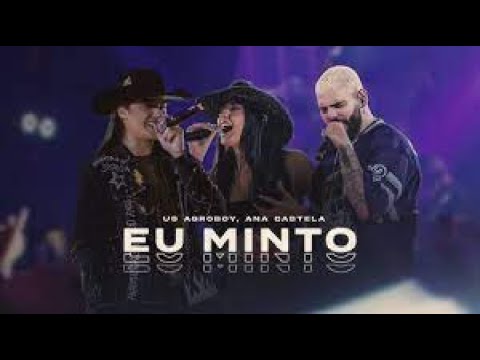 Eu Minto - Us Agroboy, Ana Castela (Clipe Oficial)