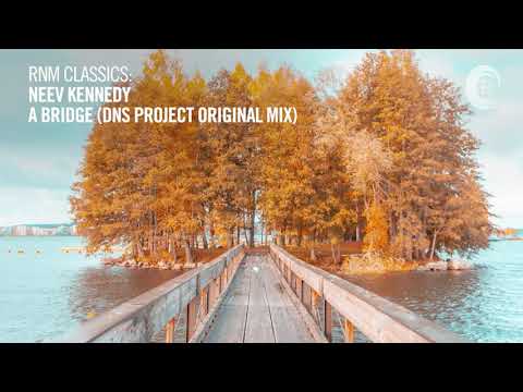 VOCAL TRANCE CLASSICS: Neev Kennedy - A Bridge (DNS Project Remix) [RNM CLASSICS]