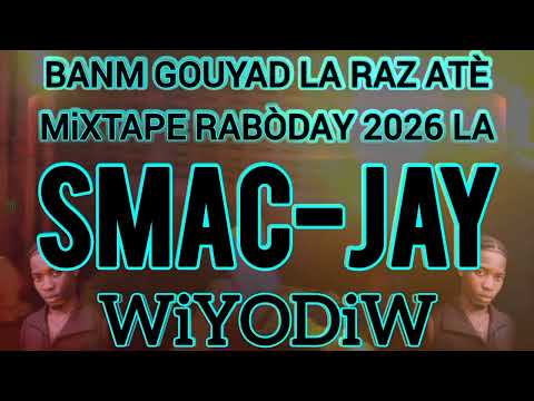 Dj SMAC-JAY BANM GOUYAD LA RAZ ATÈ MiXTAPE TRANSiTiON 2025