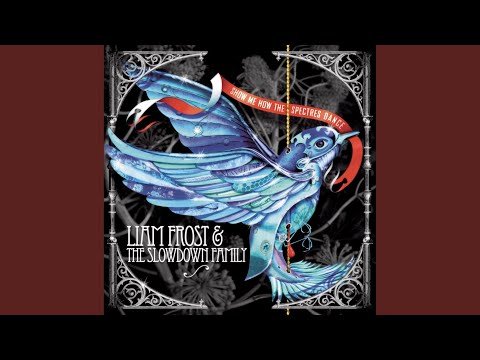 If Tonight We Could Only Sleep - Liam Frost and the Slowdown Family