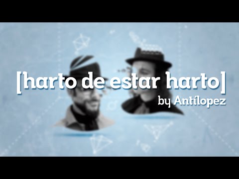 Antílopez - Harto de estar Harto (Lyric Video)