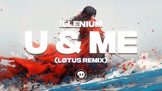 Download lagu ILLENIUM, Sasha Alex Sloan - U & Me (LØTUS Remix) mp3