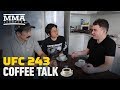UFC 243: Coffee Talk - MMA Fighting