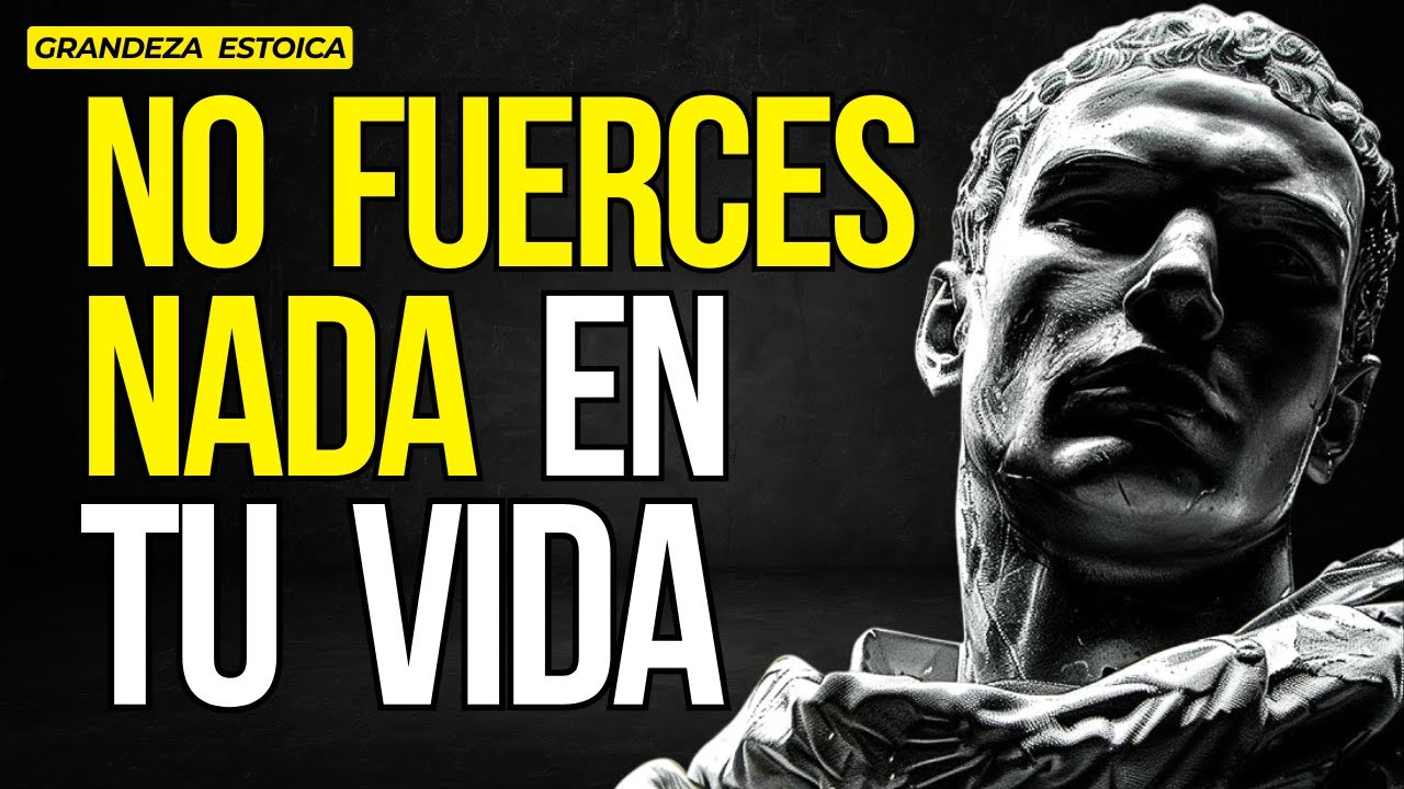 DON'T FORCE ANYTHING IN YOUR LIFE 10 LESSONS OF STOICISM | STOICISM