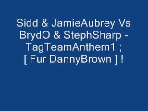 Sidd & JamieAubrey Vs BrydO & StephSharp - TagTeamAnthem1 ; [ Fur DannyBrown]