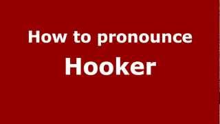 How to pronounce Hooker