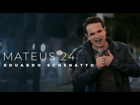 Eduardo Schenatto - Mateus 24 | Clipe Oficial