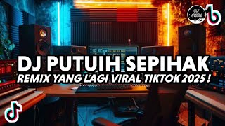 Download lagu DJ PUTUIH SEPIHAK VIRAL TIKTOK FULL BASS 2025 mp3 Download lagu DJ PUTUIH SEPIHAK VIRAL TIKTOK FULL BASS 2025 mp3