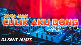 Download lagu CULIK AKU DONG THAI MIX ( DJ KENT JAMES REMIX ) mp3
